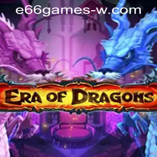 Exploring EraOfDragons: A Comprehensive Guide to Gameplay and Strategies